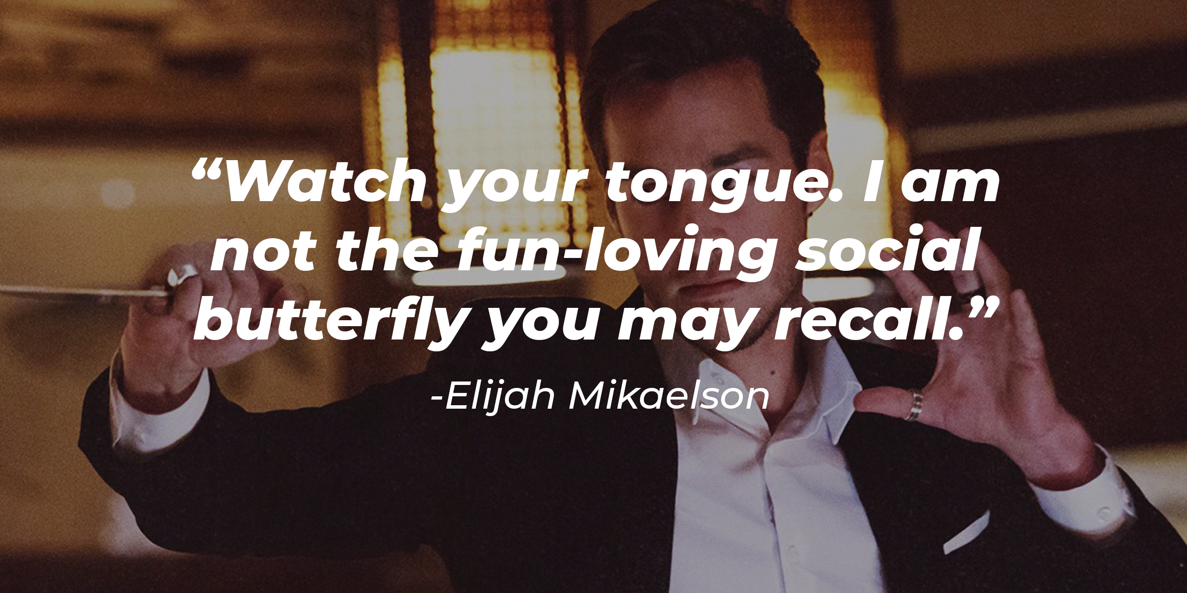 An image of Elijah Mikaelson with his quote: "Watch your tongue. I am not the fun-loving social butterfly you may recall." | Source: facebook.com/thevampirediaries