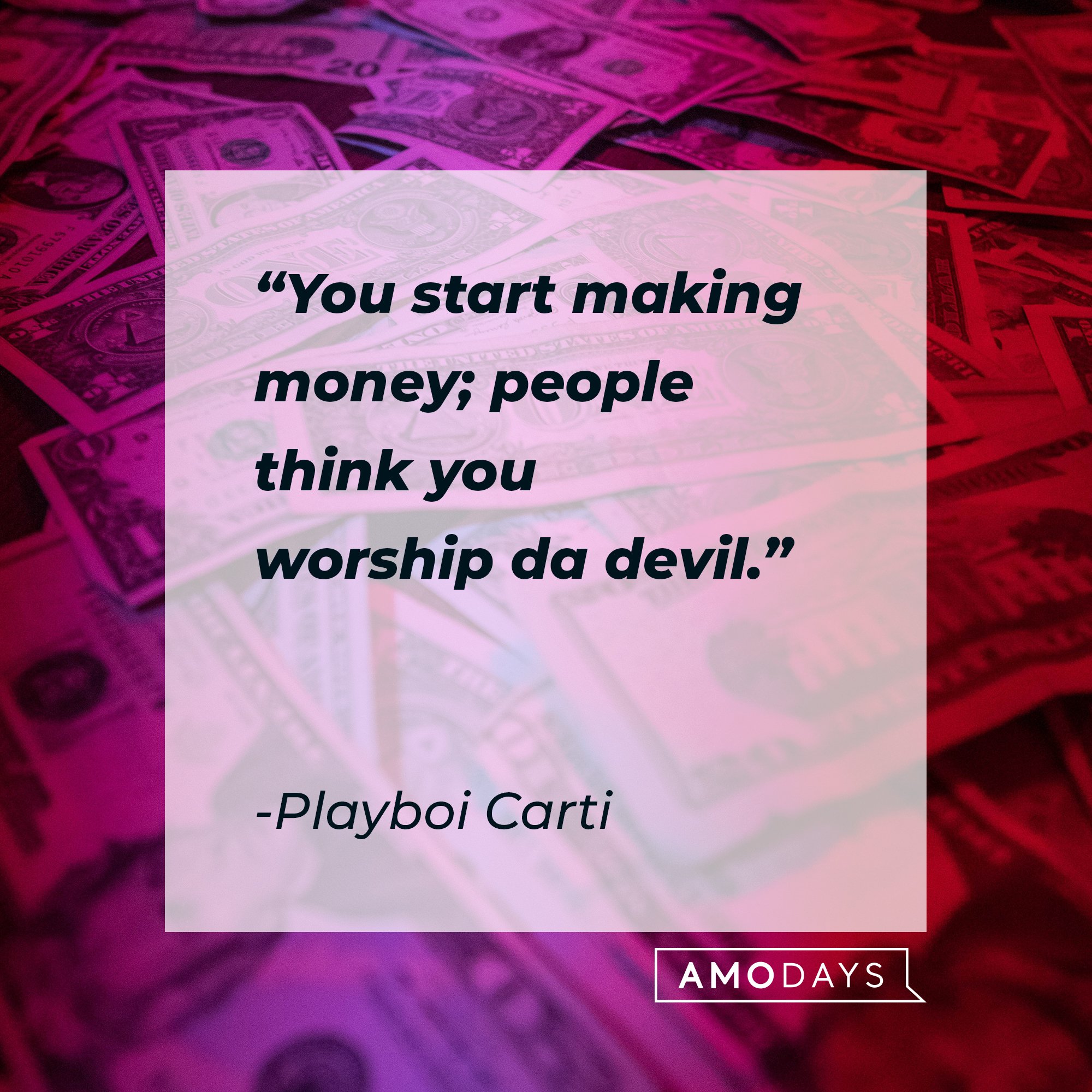 Playboi Carti ‘s quote: "You start making money; people think you worship da devil." | Image: AmoDays