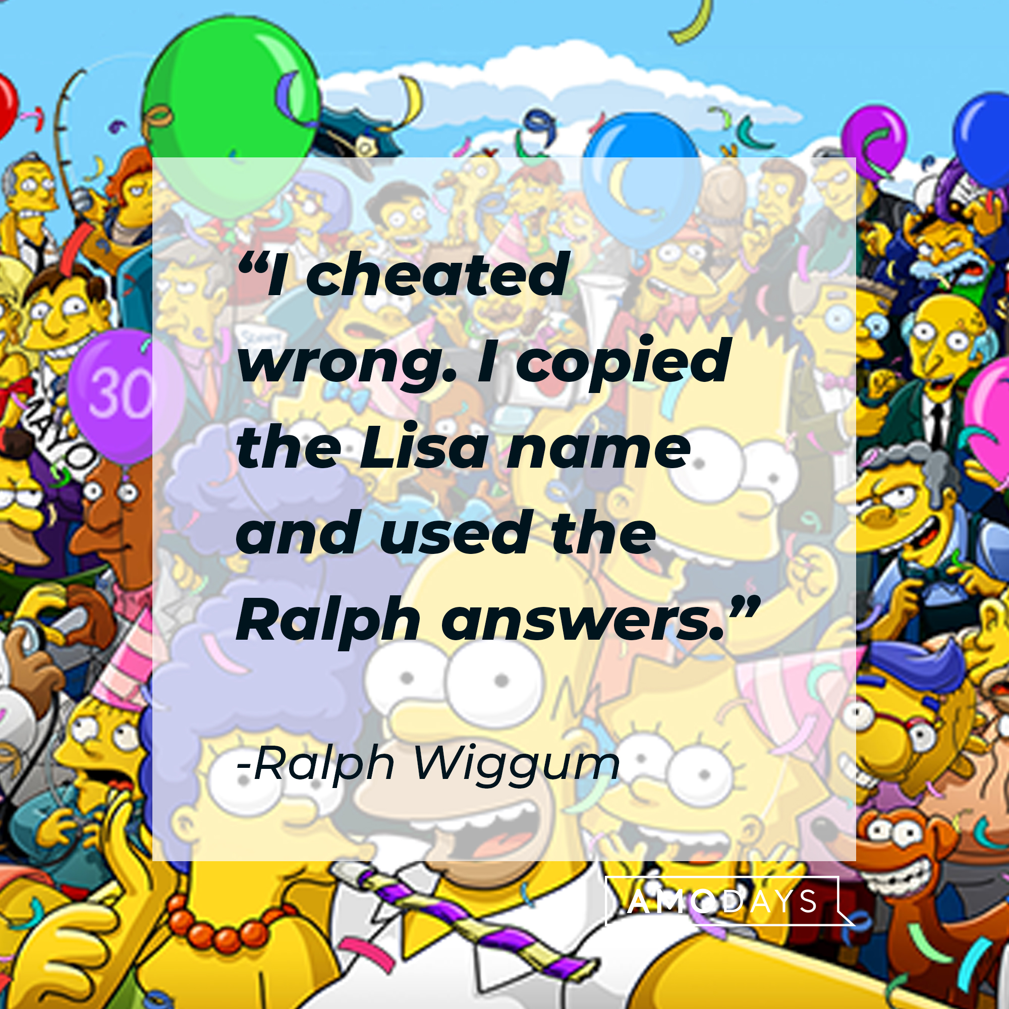 Ralph Wiggum's quote: "I cheated wrong. I copied the Lisa name and used the Ralph answers." | Source: facebook.com/TheSimpsons