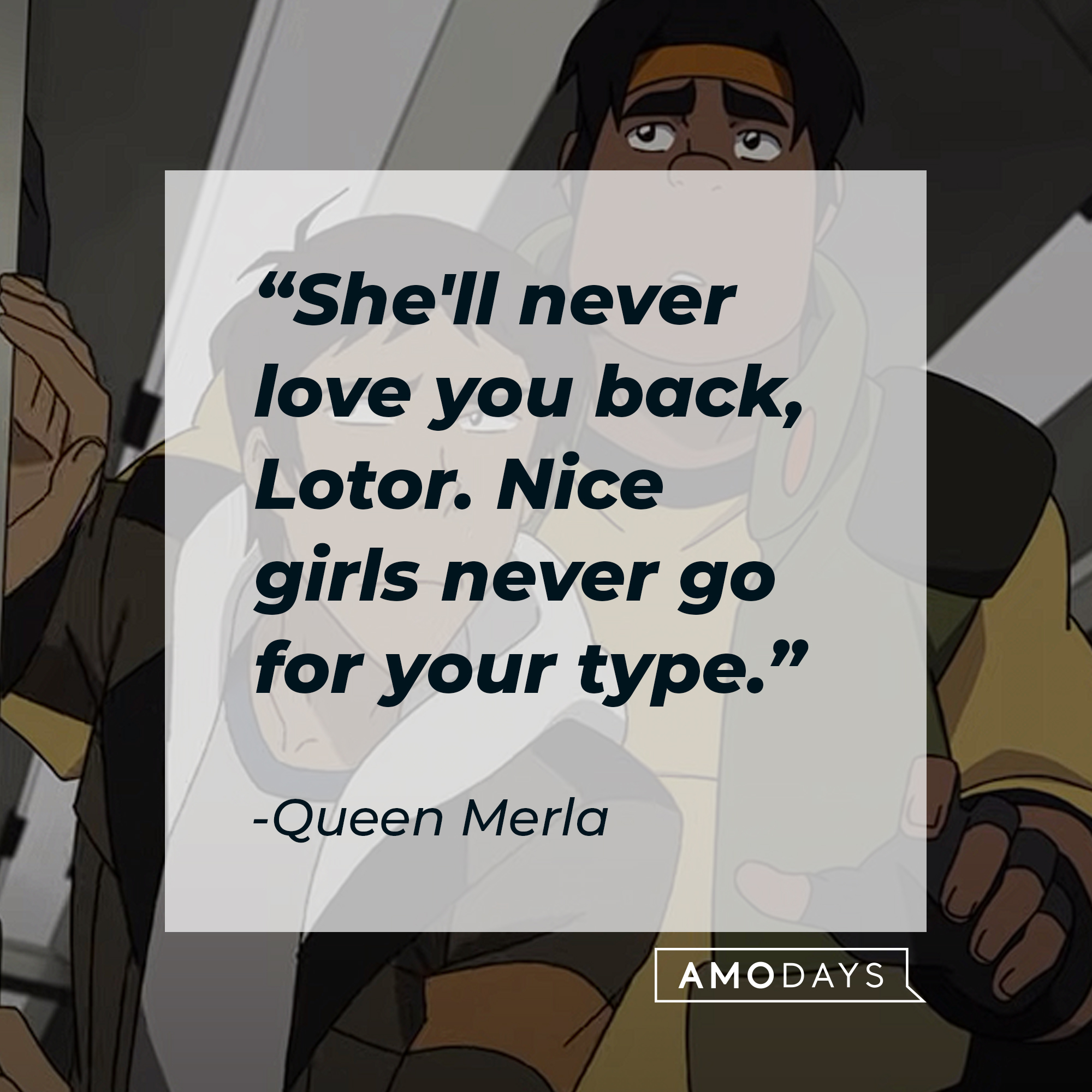 Queen Merla's quote: "She'll never love you back, Lotor. Nice girls never go for your type." | Source: youtube.com/netflixafterschool