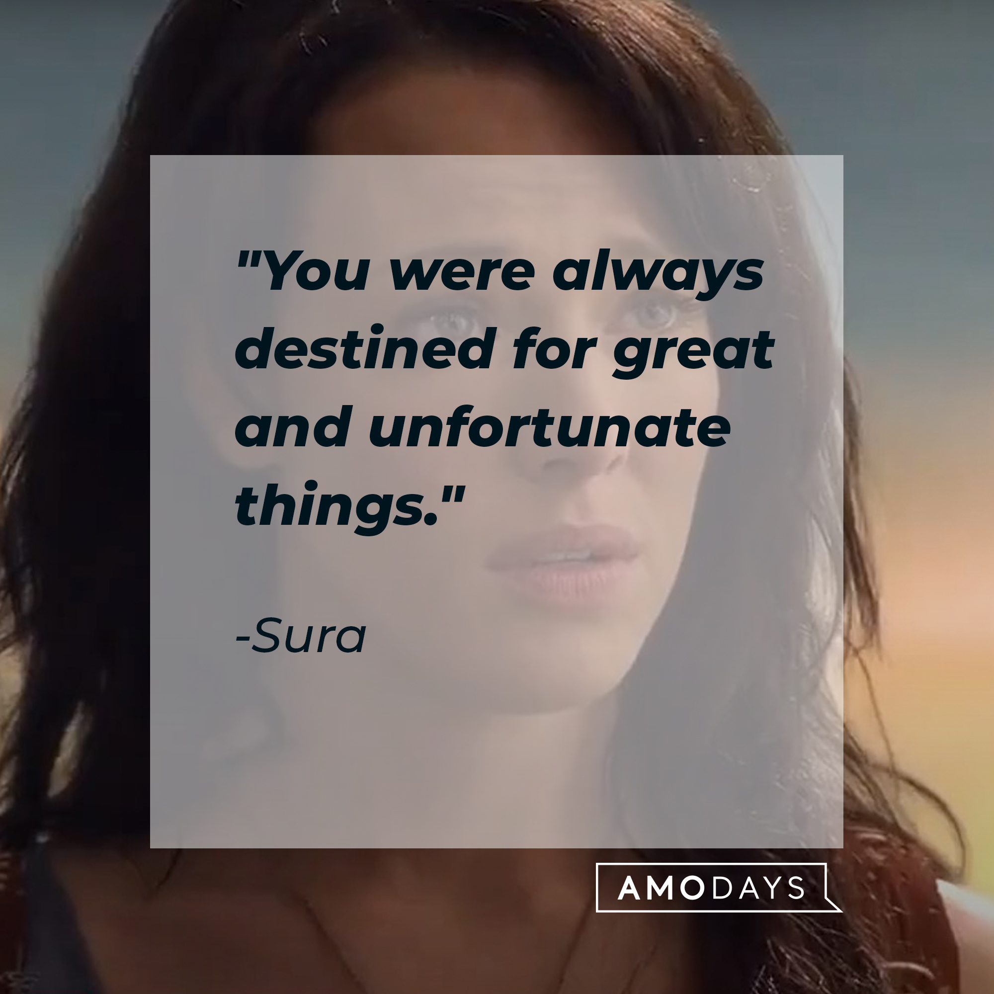 An image of the character Sura with her quote: "You were always destined for great and unfortunate things." | Source: youtube.com/Starz