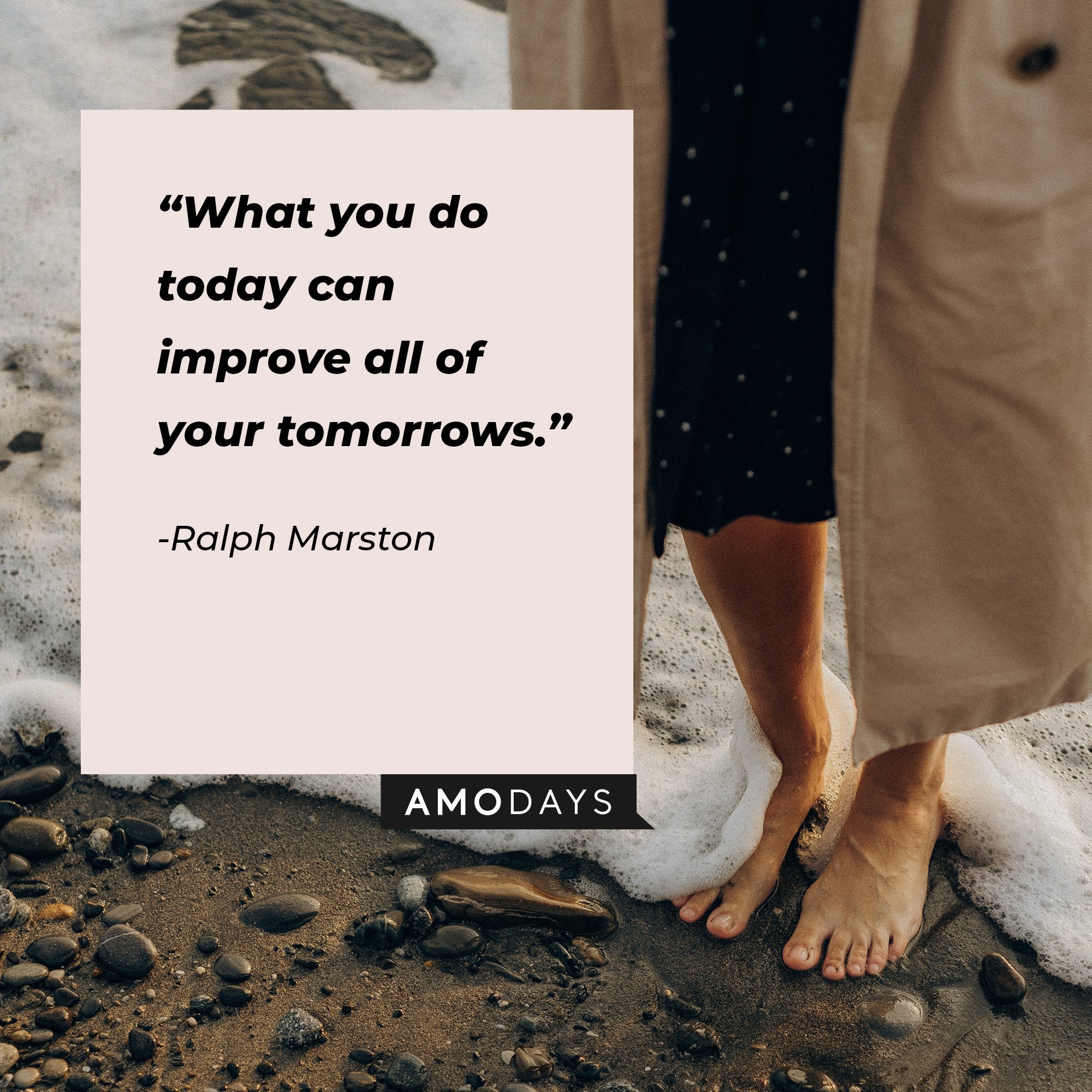 Ralph Marston's quote: "What you do today can improve all of your tomorrows.”  | Image: AmoDays