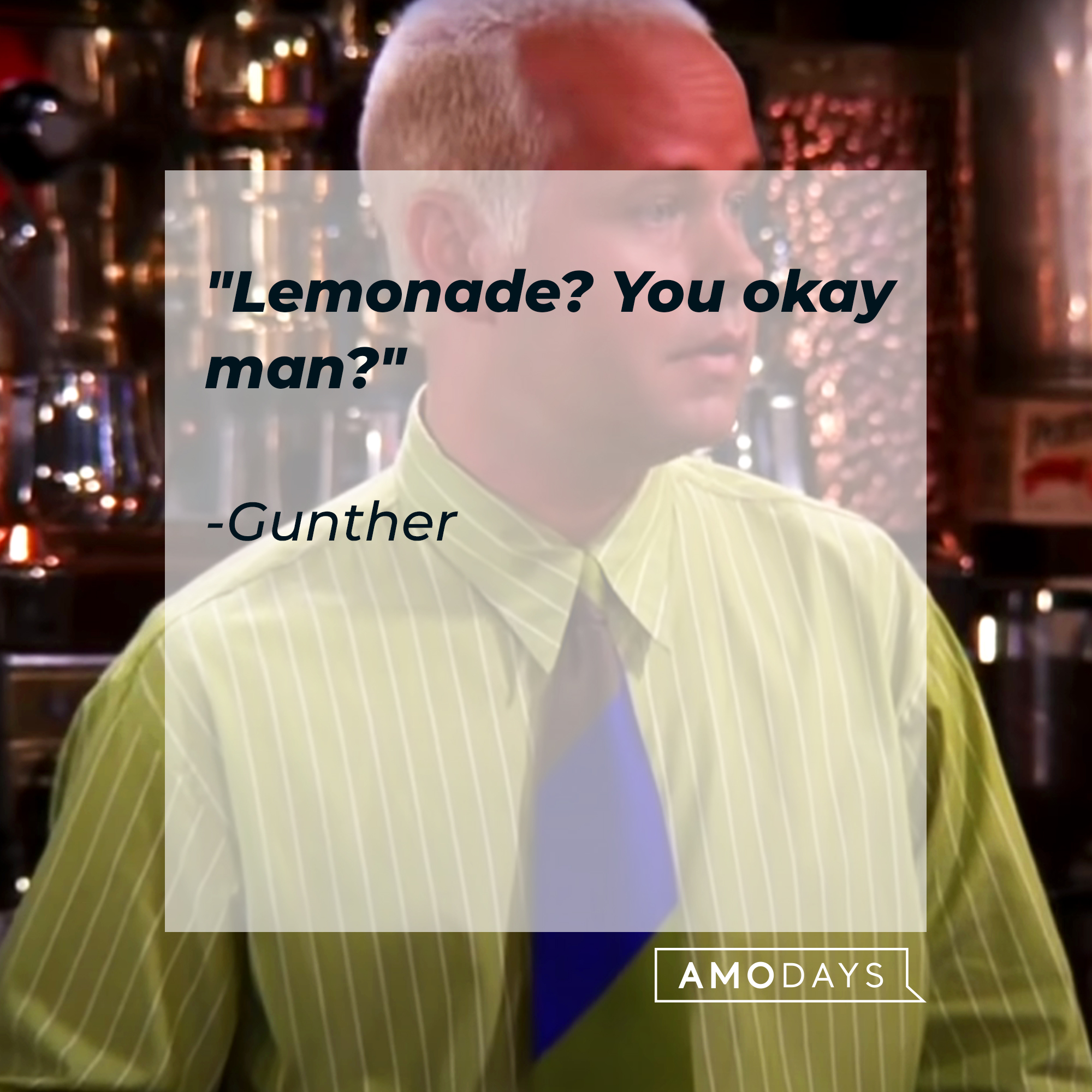 An image of Gunther, with his quote: “Lemonade? You okay man?” | Source: Youtube.com/Friends
