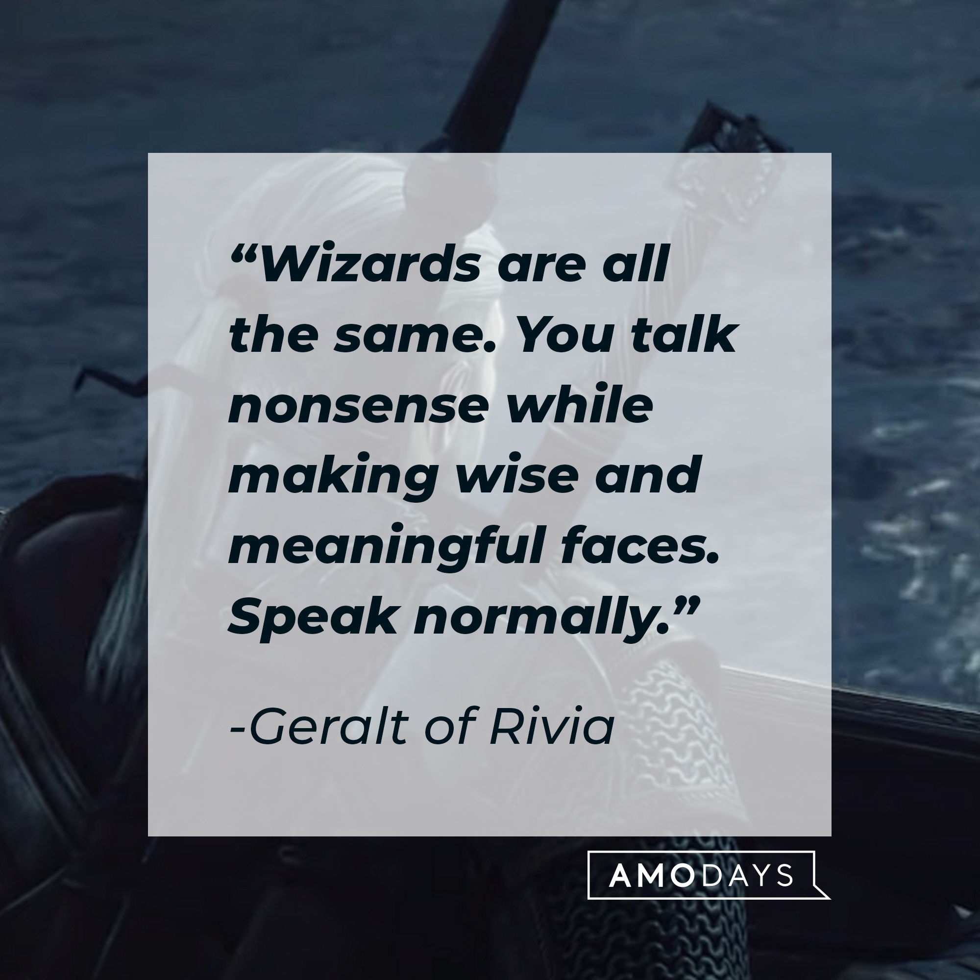Geralt of Rivia from the video game with his quote: “Wizards are all the same. You talk nonsense while making wise and meaningful faces. Speak normally.” | Source: youtube.com/thewitcher