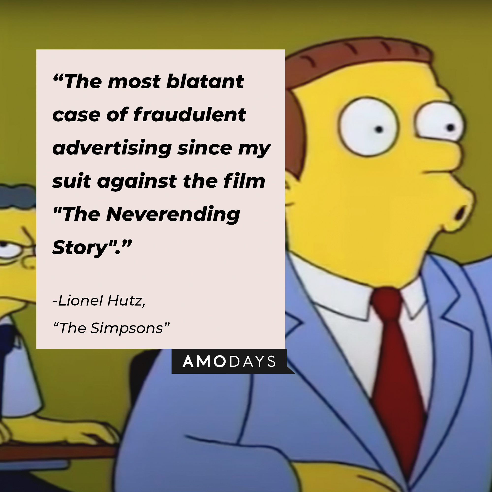 Lionel Hutz’s quote from “The Simpsons”: “The most blatant case of fraudulent advertising since my suit against the film "The Neverending Story".” | Source: facebook.com/TheSimpsons