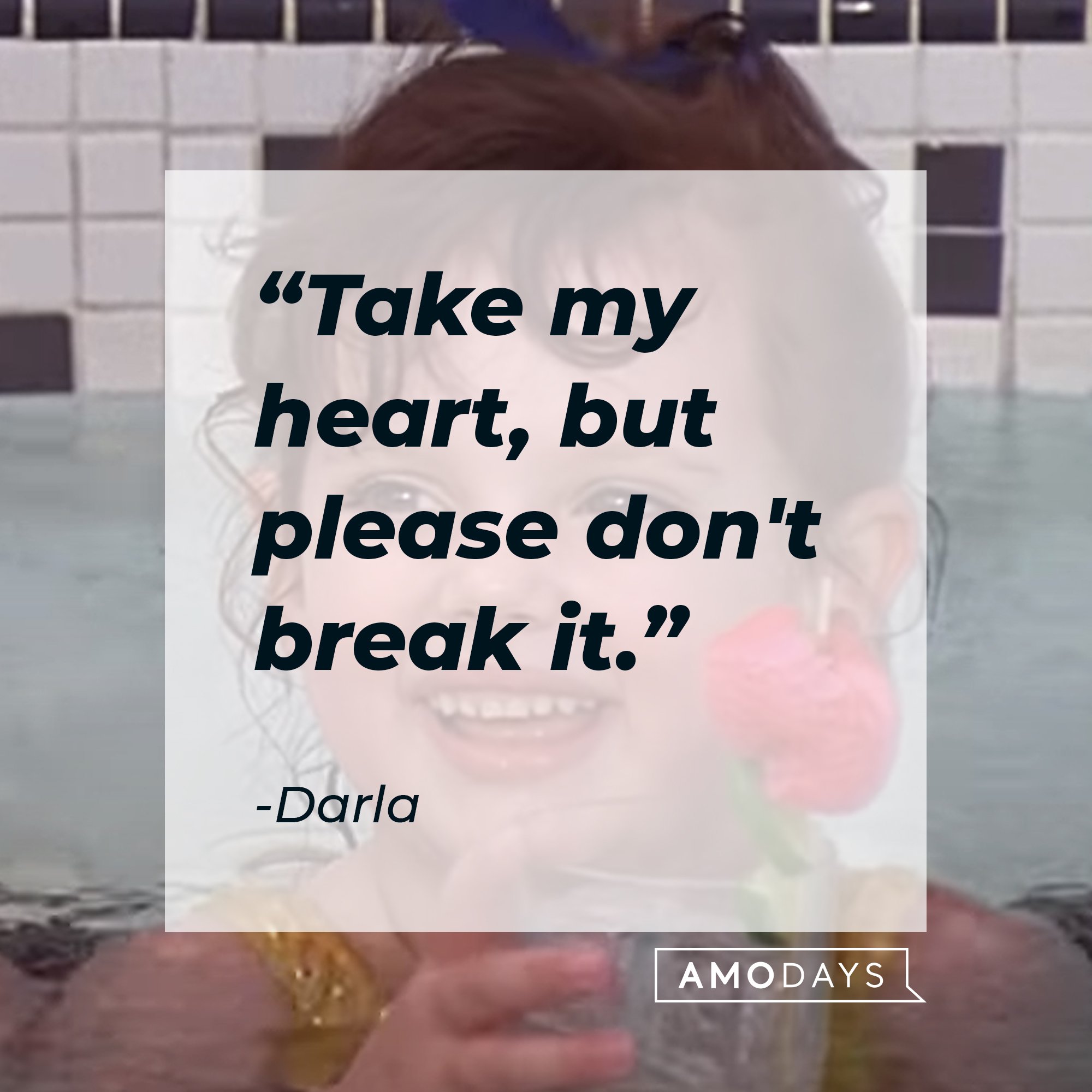 Darla’s quote: "Take my heart, but please don't break it." | Image: AmoDays